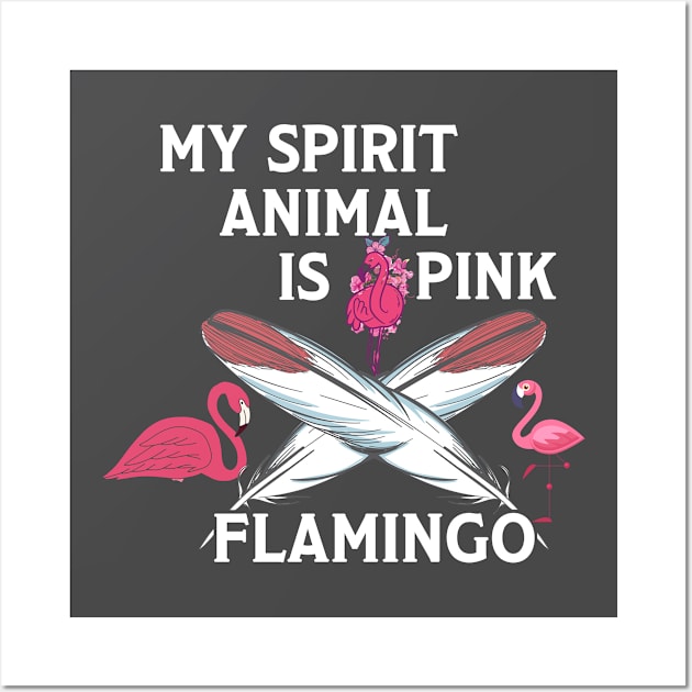 Funny Flamingo - My Spirt Animal Is Pink Wall Art by RKP'sTees